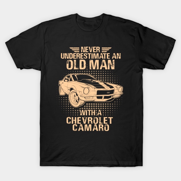 Never Underestimate An Old Man With A Chevrolet Camaro - Vintage Car Lover Gift T-Shirt by MrDean86